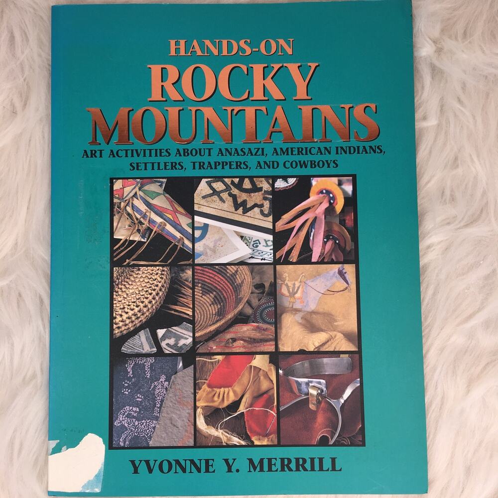 Hands-On Rocky Mountains: Art Activities for Anasazi American Indians, Settlers